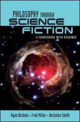 Philosophy Through Science Fiction : A Coursebook with Readings