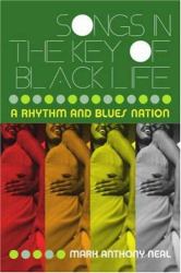 Songs in the Key of Black Life : A Rhythm and Blues Nation