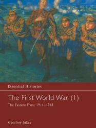 The First World War, Vol. 1 Vol. 1 : The Eastern Front 1914-1918