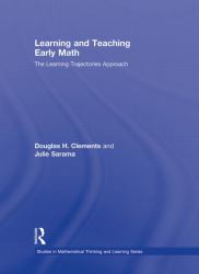 Learning and Teaching Early Math : The Learning Trajectories Approach