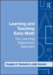 Learning and Teaching Early Math : The Learning Trajectories Approach