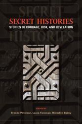 Secret Histories : Stories of Courage, Risk, and Revelation