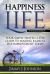 Happiness Life : Your Simple Proven 3 Step Guide to Making Radical Self-Improvement Today Book