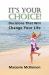 It's Your Choice! : Decisions That Will Change Your Life