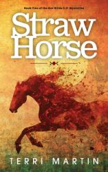 Straw Horse : A Kat Wilde Upper Peninsula (U. P. ) Michigan Mystery