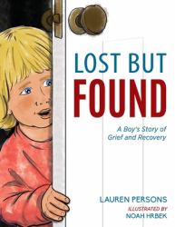 Lost but Found : A Boy's Story of Grief and Recovery