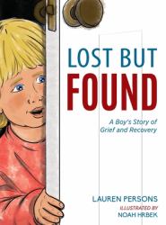 Lost but Found : A Boy's Story of Grief and Recovery