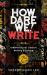 How Dare We! Write : A Multicultural Creative Writing Discourse, 2nd Edition How Dare We! Write : A Multicultural Creative Writing Discourse, 2nd Edition