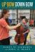 Up Bow, down Bow : A Child with down Syndrome and His Journey to Master the Cello