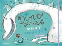 Dinosaurs : My Beastly Activity Book