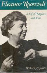 Eleanor Roosevelt : A Life of Happiness and Tears