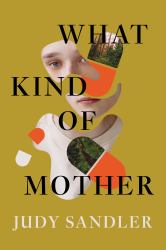 What Kind of Mother : A Reckoning
