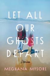 Let All Our Ghosts Depart : Stories
