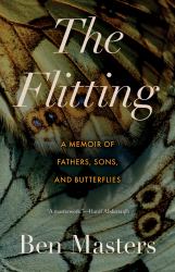 The Flitting : A Memoir of Fathers, Sons, and Butterflies