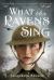What the Ravens Sing What the Ravens Sing