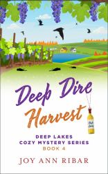 Deep Dire Harvest : Book 4 in Deep Lakes Cozy Mystery Series