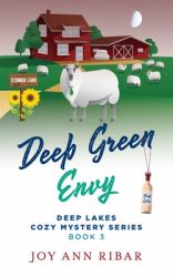 Deep Green Envy : Book 3 in Deep Lakes Cozy Mystery Series