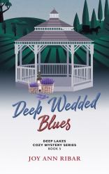 Deep Wedded Blues : Book 5 in Deep Lakes Cozy Mystery Series