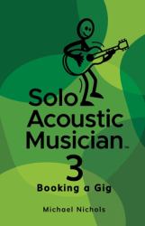 Solo Acoustic Musician 3 : Booking a Gig