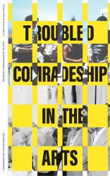 Entangled Internationalism: Troubled Comradeship in the Arts : On Mozambican Artists' Experiences in the GDR, Their Work, and Political Imaginaries