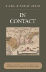 In Contact : Bodies and Spaces in the Sixteenth- and Seventeenth-Century Eastern Woodlands