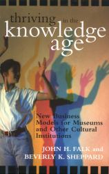 Thriving in the Knowledge Age : New Business Models for Museums and Other Cultural Institutions