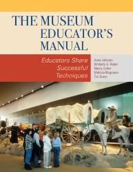 The Museum Educator's Manual : Educators Share Successful Techniques