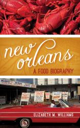 New Orleans : A Food Biography
