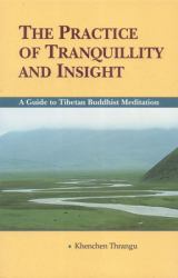 The Practice of Tranquillity and Insight : A Guide to Tibetan Buddhist Meditation