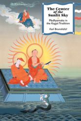 The Center of the Sunlit Sky : Madhyamaka in the Kagyu Tradition