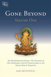 Gone Beyond : The Prajnaparamita Sutras, the Ornament of Clear Realization, and Its Commentaries in the Tibetan Kagyu Tradition