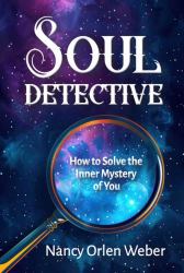 Soul Detective : How to Solve the Inner Mystery of You