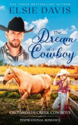 The Dream of a Cowboy : Crossroads Creek Cowboys