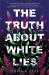 The Truth about White Lies The Truth about White Lies