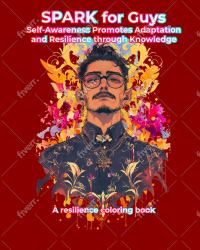 SPARK Self-Awareness Promotes Adaptation and Resilience Through Knowledge for Guys : A Resilience Coloring Book for Guys
