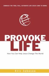 Provoke Life : How You Can Help Jesus Change the World