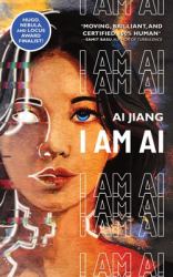 I Am AI : A Novelette