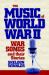 The Music of World War II : War Songs and Their Stories