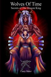 Wolves of Time - Secrets of the Dragon King