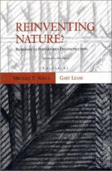 Reinventing Nature? : Responses to Postmodern Deconstruction