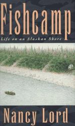 Fishcamp : Life on an Alaskan Shore
