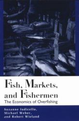 Fish, Markets, and Fishermen : The Economics of Overfishing