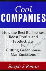 Cool Companies : How the Best Businesses Boost Profits and Productivity by Cutting Greenhouse-Gas Emissions