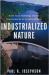 Industrialized Nature : Brute Force Technology and the Transformation of the Natural World