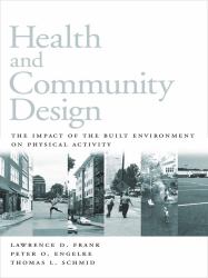 Health and Community Design : The Impact of the Built Environment on Physical Activity