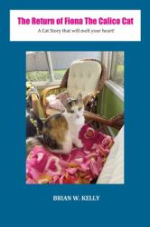 The Return of Fiona the Calico Cat: a Cat Story That Will Melt Your Heart