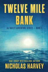 Twelve Mile Bank : AJ Bailey Adventure Series