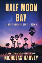 Half Moon Bay : AJ Bailey Adventure Series