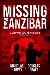 Missing in Zanzibar : A Greene Wolfe Thriller - Book Two
