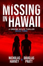 Missing in Hawaii : Greene Wolfe Thriller - Book Three